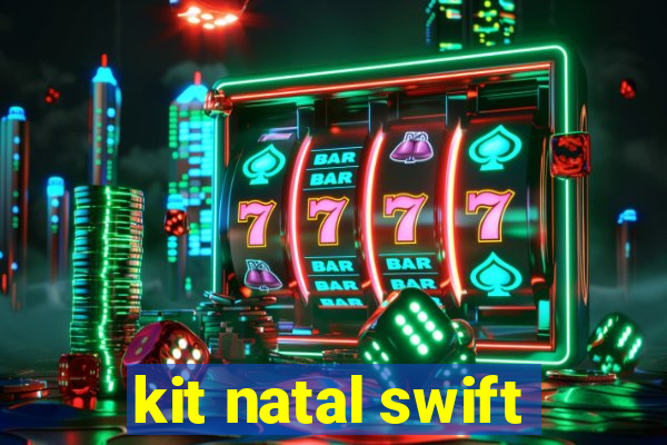 kit natal swift