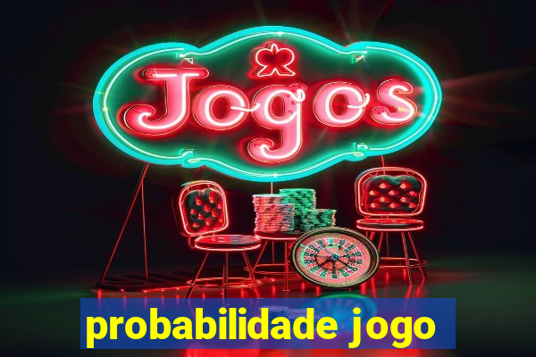 probabilidade jogo