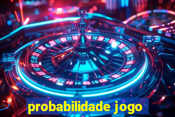 probabilidade jogo