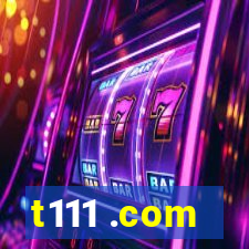 t111 .com