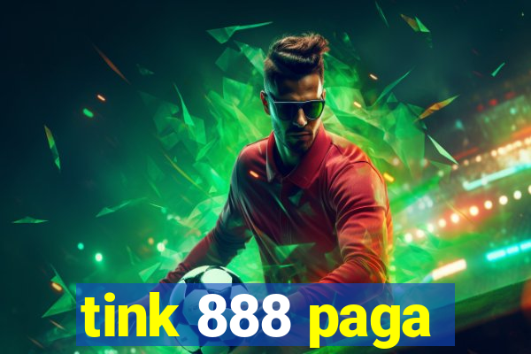 tink 888 paga