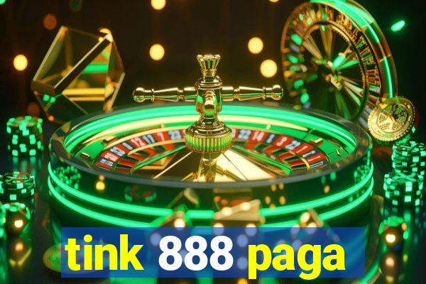 tink 888 paga