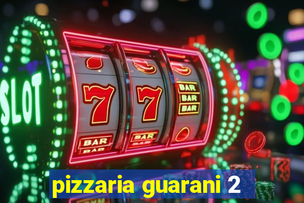 pizzaria guarani 2