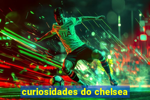 curiosidades do chelsea