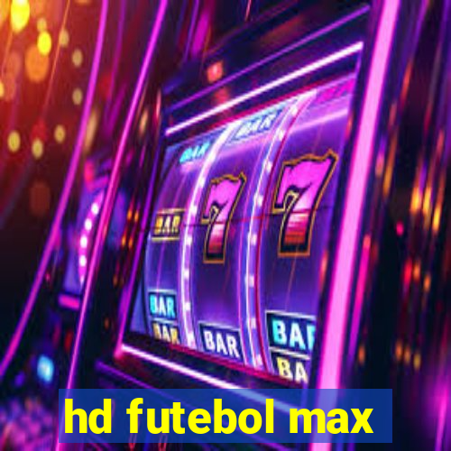 hd futebol max