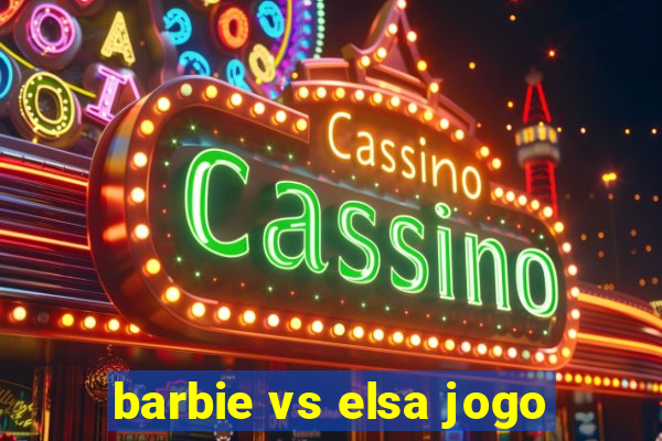 barbie vs elsa jogo