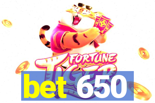 bet 650