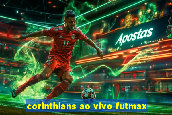 corinthians ao vivo futmax