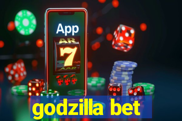 godzilla bet