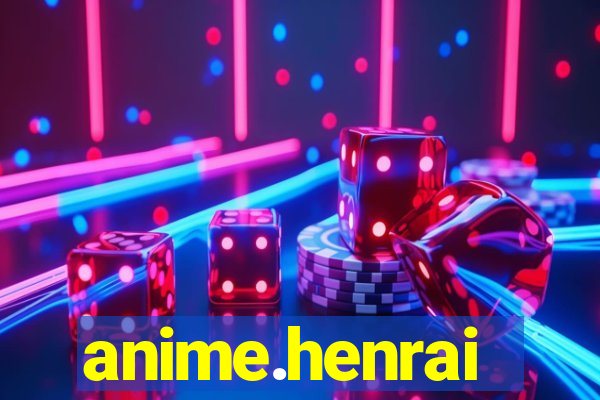 anime.henrai