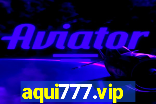 aqui777.vip