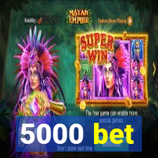 5000 bet