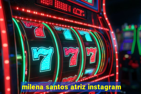 milena santos atriz instagram