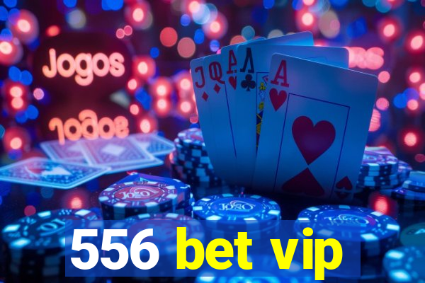 556 bet vip