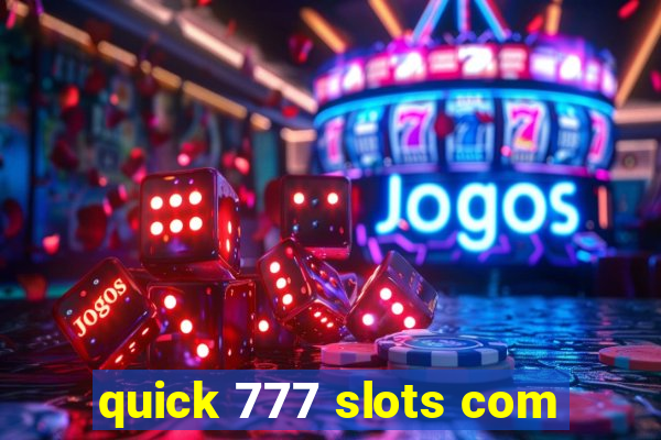 quick 777 slots com