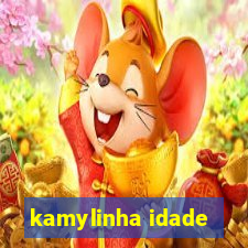 kamylinha idade