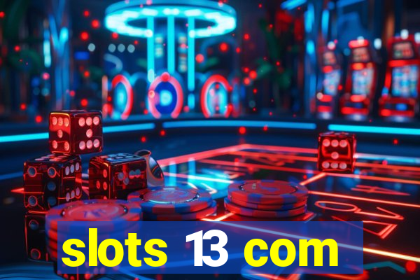 slots 13 com