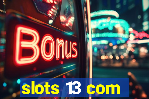 slots 13 com