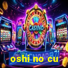 oshi no cu