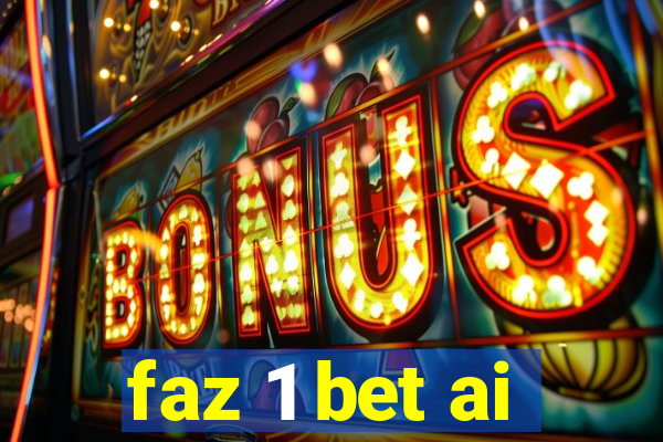 faz 1 bet ai