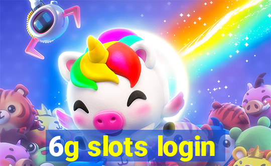 6g slots login