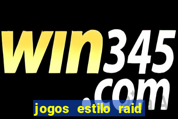 jogos estilo raid shadow legends