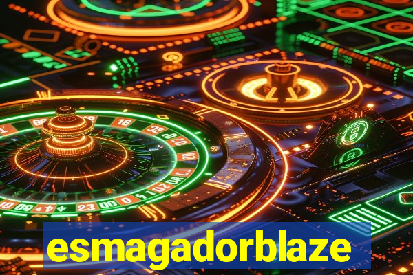 esmagadorblaze