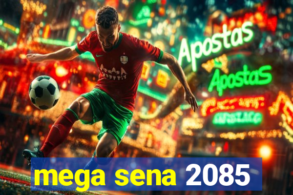 mega sena 2085