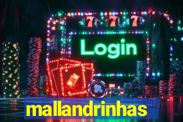 mallandrinhas