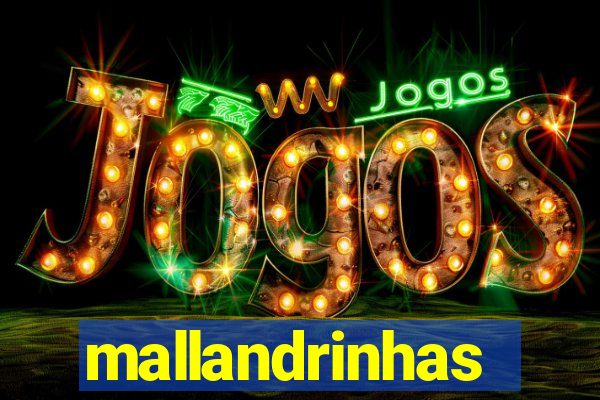 mallandrinhas