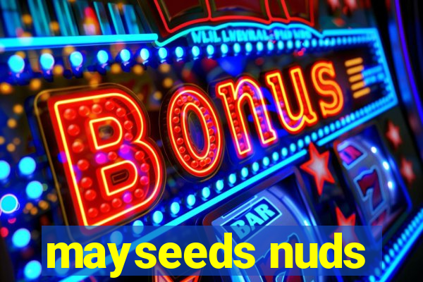 mayseeds nuds