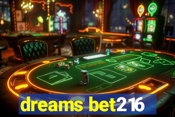 dreams bet216