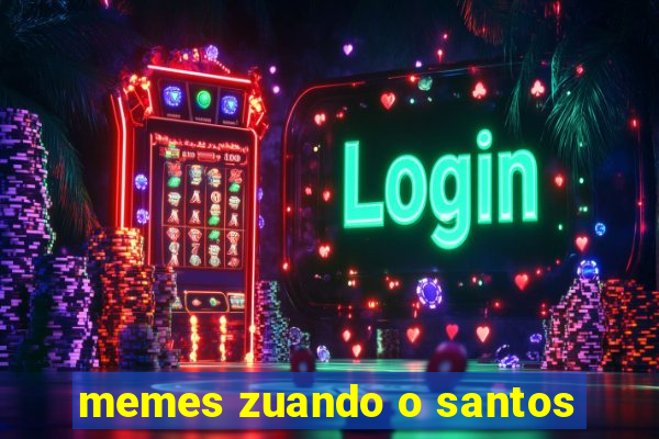 memes zuando o santos