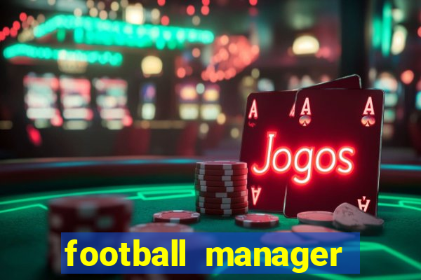 football manager 2019 fm scout