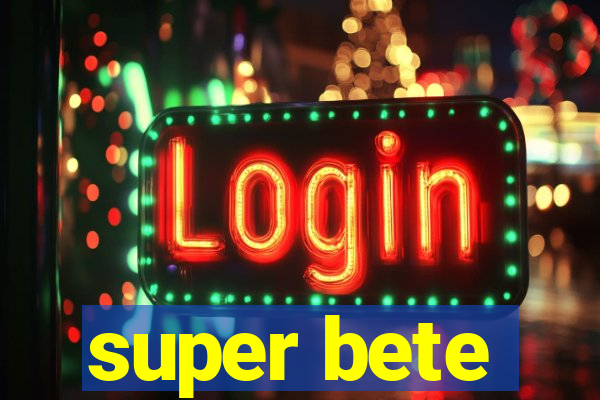 super bete