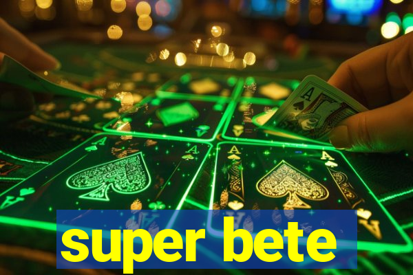 super bete