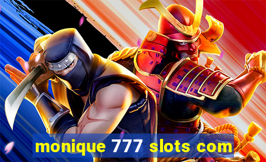 monique 777 slots com