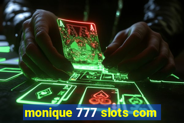 monique 777 slots com