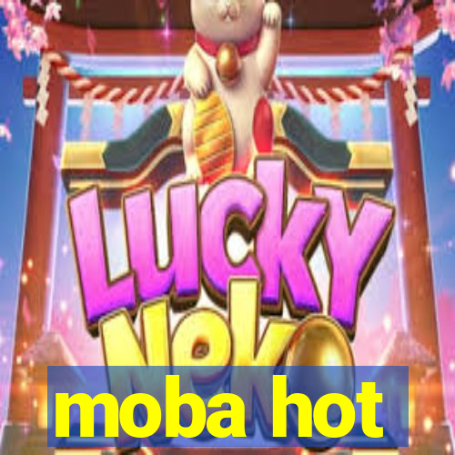 moba hot