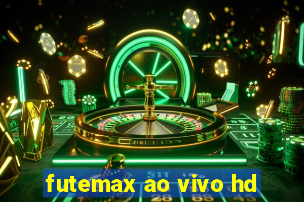 futemax ao vivo hd