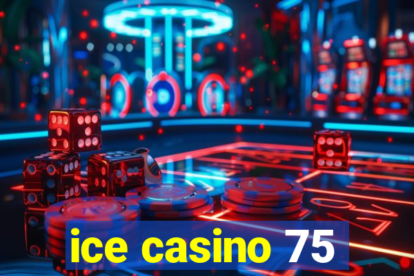 ice casino 75