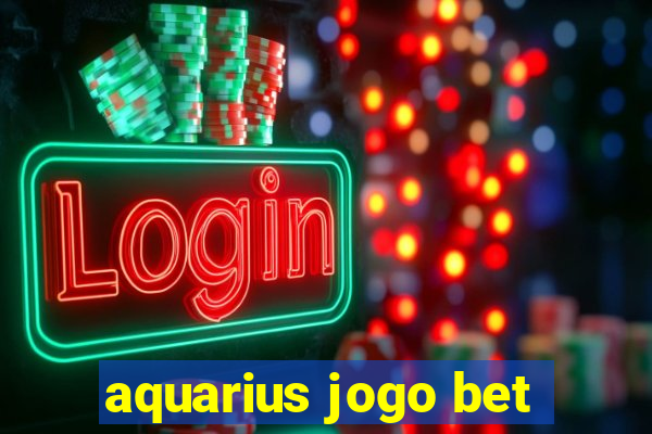 aquarius jogo bet