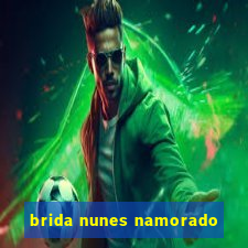 brida nunes namorado