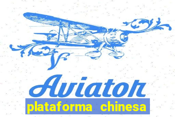 plataforma chinesa para ganhar dinheiro