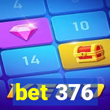 bet 376