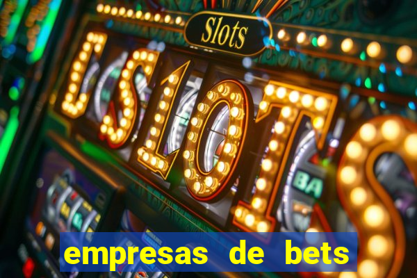 empresas de bets no brasil