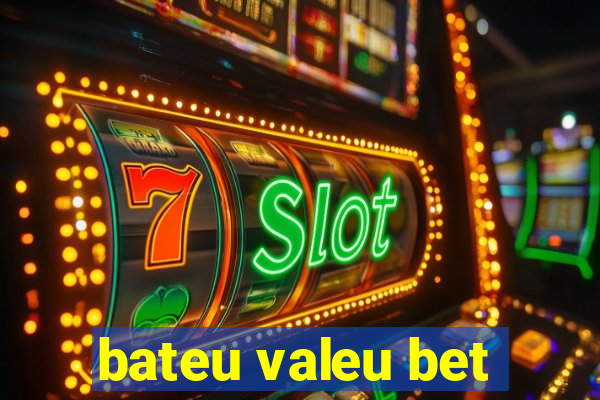 bateu valeu bet