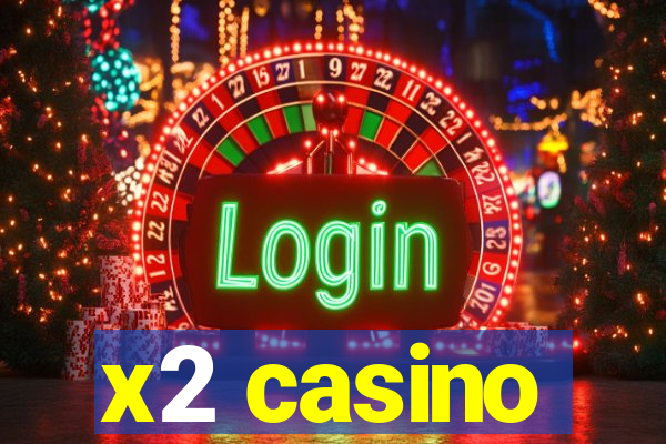 x2 casino