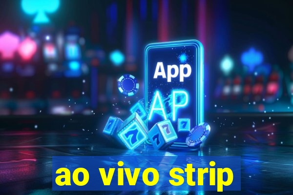 ao vivo strip