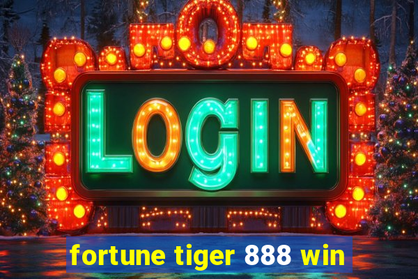 fortune tiger 888 win